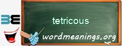 WordMeaning blackboard for tetricous